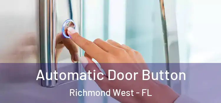  Automatic Door Button Richmond West - FL