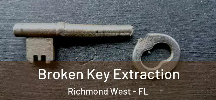 Broken Key Extraction Richmond West - FL