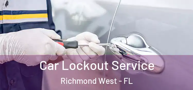  Car Lockout Service Richmond West - FL