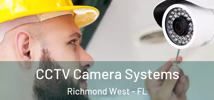  CCTV Camera Systems Richmond West - FL