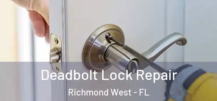 Deadbolt Lock Repair Richmond West - FL