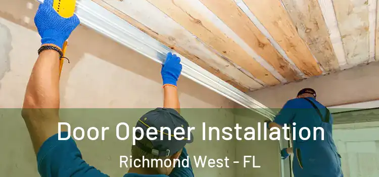 Door Opener Installation Richmond West - FL