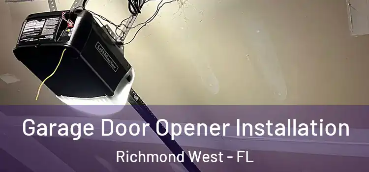  Garage Door Opener Installation Richmond West - FL