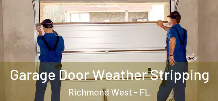  Garage Door Weather Stripping Richmond West - FL